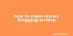 How to make money blogging on Hive thumbnail