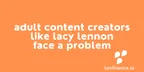 Adult content creators like Lacy Lennon face a problem thumbnail