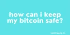 How can I keep my Bitcoin safe? thumbnail