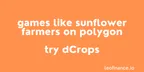 Games like Sunflower Farmers on Polygon - Try dCrops thumbnail