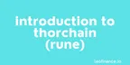 Introduction to THORChain (RUNE) thumbnail