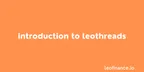 Introduction to LeoThreads thumbnail