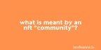 What is meant by an NFT “community”? thumbnail