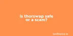 Is THORSwap safe or a scam? thumbnail