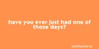 Have you ever just had one of those days? (+ Hive blogging tip inside) thumbnail