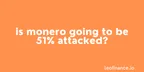 Is Monero going to be 51% attacked by MineXMR? thumbnail