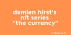 Damien Hirst’s NFT series: “The Currency” thumbnail