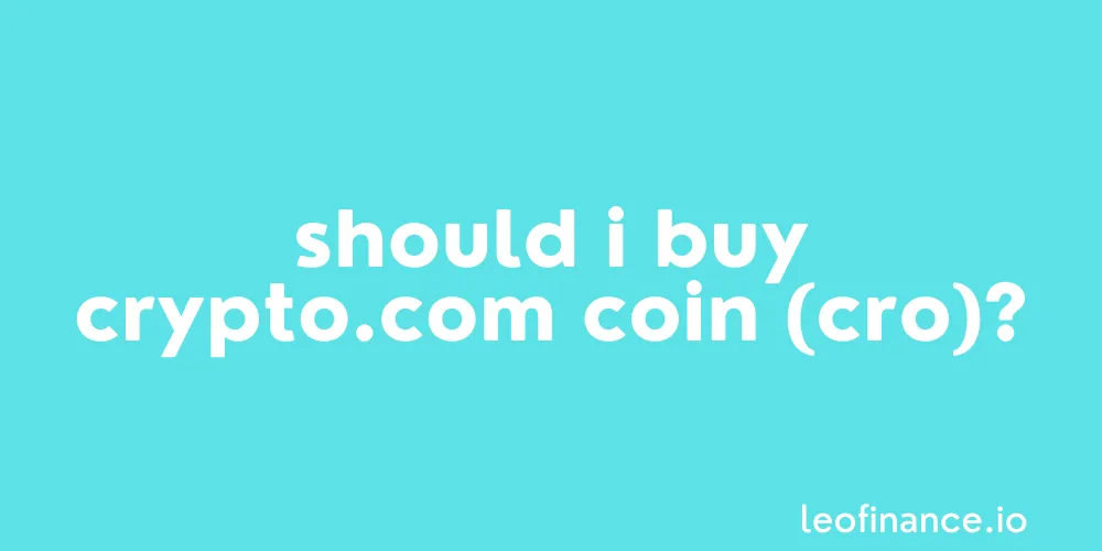 Should I buy Crypto.com Coin (CRO) in 2022?