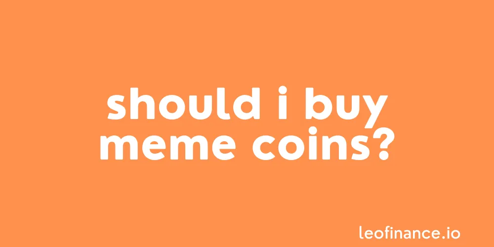 Should I buy meme coins?