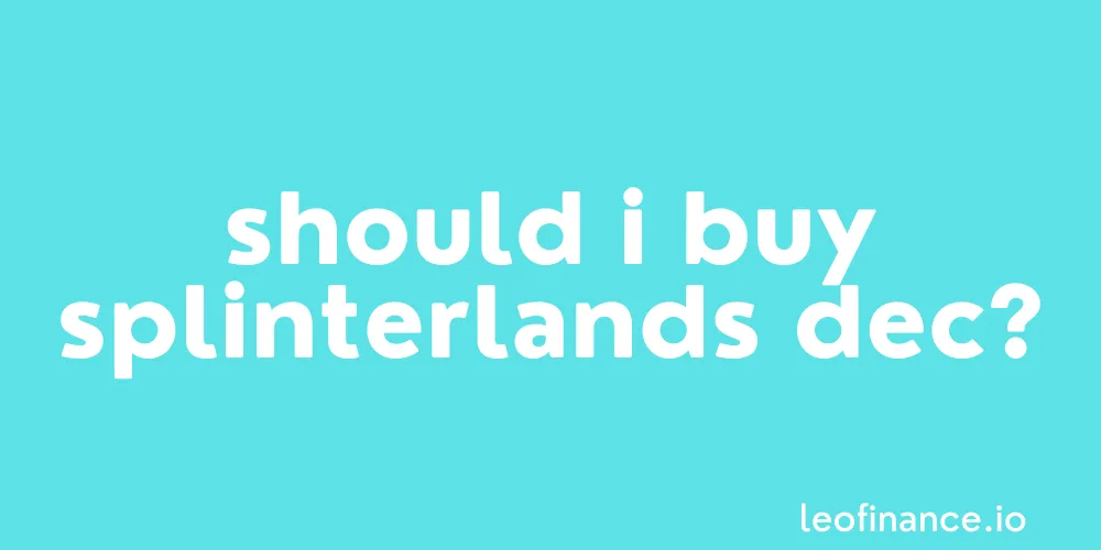 Should I buy Splinterlands DEC in 2021?