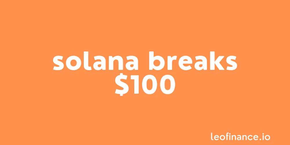Solana breaks $100.