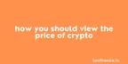 How you should view the price of crypto thumbnail