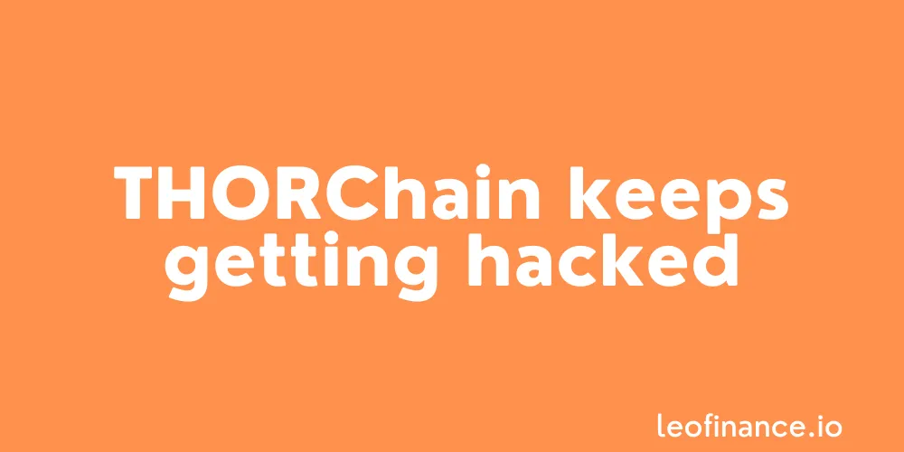 THORChain keeps getting hacked - Is it still safe to buy RUNE?