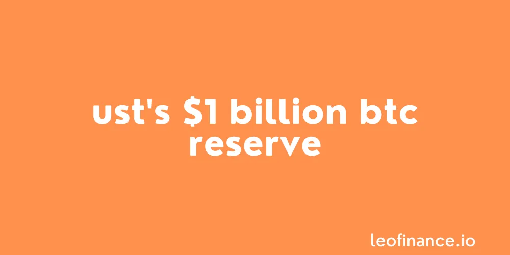UST's $1 billion BTC reserve - Unanswered questions remain.