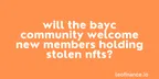 Will the BAYC community welcome new members holding stolen NFTs? thumbnail