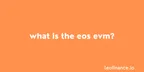 What is the EOS EVM in simple terms? thumbnail