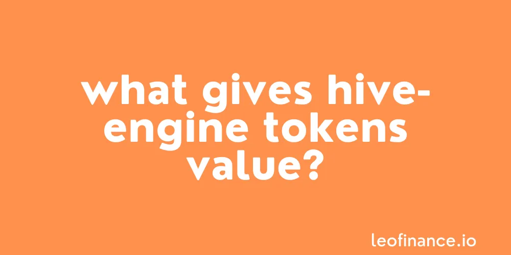 What gives Hive-Engine tokens value?