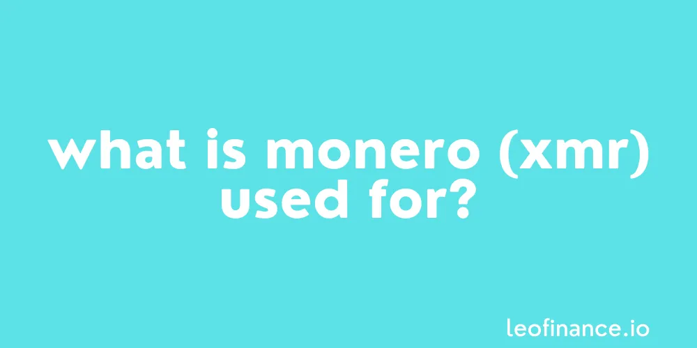 What is Monero (XMR) used for?