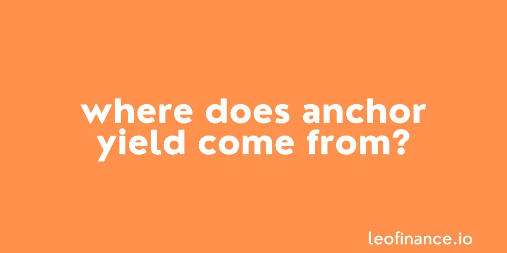 Where does Anchor yield come from?
