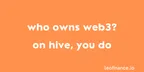 Who owns Web3? - On Hive, you do thumbnail