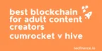 Best Blockchain for Adult Content Creators - CumRocket vs Hive thumbnail
