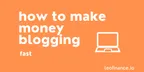 How to make money blogging, fast thumbnail