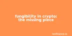 Fungibility in crypto: The missing piece thumbnail